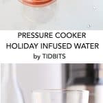 Pressure Cooker Holiday Infused Water is there perfect party beverage!