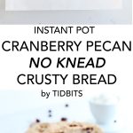 Instant Pot Whole Wheat Cranberry Pecan No Knead Crusty Bread is the perfect compliment to any dinner, fancy or homestyle.