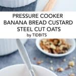 Pressure Cooker Banana Bread Custard Steel Cut Oats are so creamy and smooth. Amazing spin on standard steel cut oats