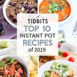 TIDBITS Top 10 Instant Pot Recipes of 2019