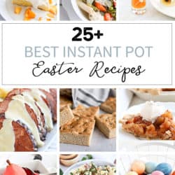 25+ Best Instant Pot Easter Recipes