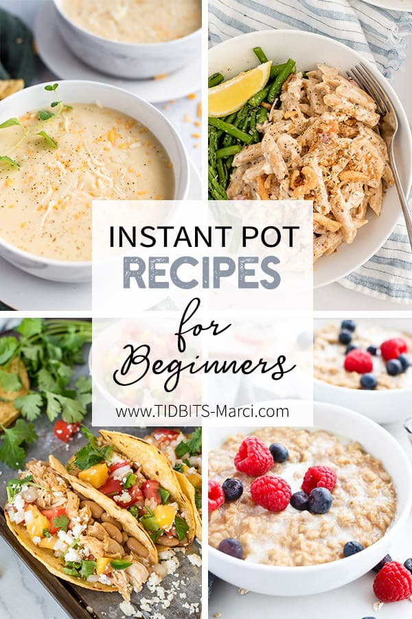 Instant Pot Recipes for Beginners - TIDBITS Marci