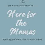 Graphic that says Here for the mamas